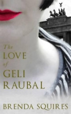 Brenda Squires The Love of Geli Raubal (Paperback)