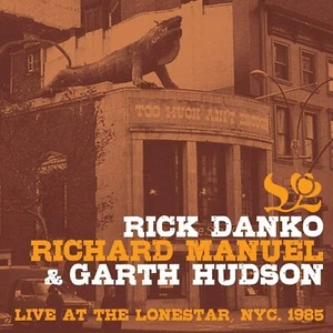 Rick Danko, Richard Manuel & Garth Hudson Live At The Lonestar CD NEW SEALED - Foto 1 di 4