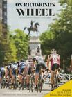 On Richmond's Wheel: A Celebration of Cycling by Tom Houff: New