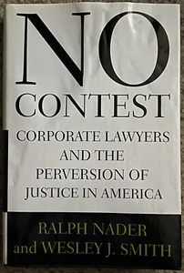 No Contest: Corp Lawyers & the Perversion of Justice, Ralph Nader, RH, 1996 NEW - Picture 1 of 4
