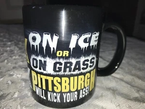 ON ICE OR GRASS PITTSBURGH WILL KICK YOUR ASS Penguins STEELERS 12oz MUG Cup 3¾" - Picture 1 of 9