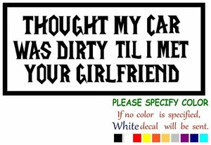 Thought my Car was dirty Vinyl Decal Sticker Car Window Bumper Wall Laptop 12" - Picture 1 of 5
