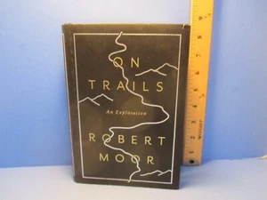 book memoir ON TRAILS AN EXPLORATION by ROBERT MOOR hc 2016 Simon & Schuster - Picture 1 of 7