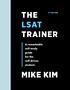 The LSAT Trainer : A Remarkable Self-Study Guide for the Self-Driven Student by 