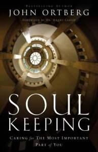 Soul Keeping: Caring For the Most Important Part of You - Hardcover - GOOD