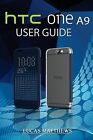 Htc One A9 User Guide By Matthews, Lucas -paperback