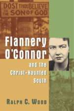 Ralph C. Wood Flannery O'Connor and the Christ-Haunted South (Poche)