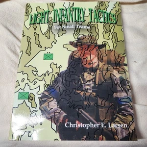 Light Infantry Tactics: For Small Teams - Paperback CHRISTOPHER E LARSEN - Foto 1 di 7