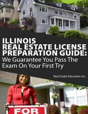 Illinois Real Estate License Preparation Guide: We Guarantee You Pass The E...