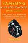 John White Samsung Galaxy Watch User Guide (Taschenbuch)