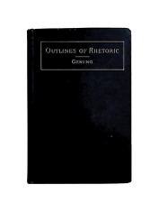 Outlines of Rhetoric Embodied in Rules, Illustrative Examples by John F. Genung.