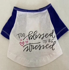 Dog T Shirt White Purple 100% Cotton Size Small “Too Blessed To Be Stressed” - Picture 1 of 7