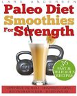 Paleo Diet Smoothies For Strength: Smoothie Recipes And By Lars Andersen **New**