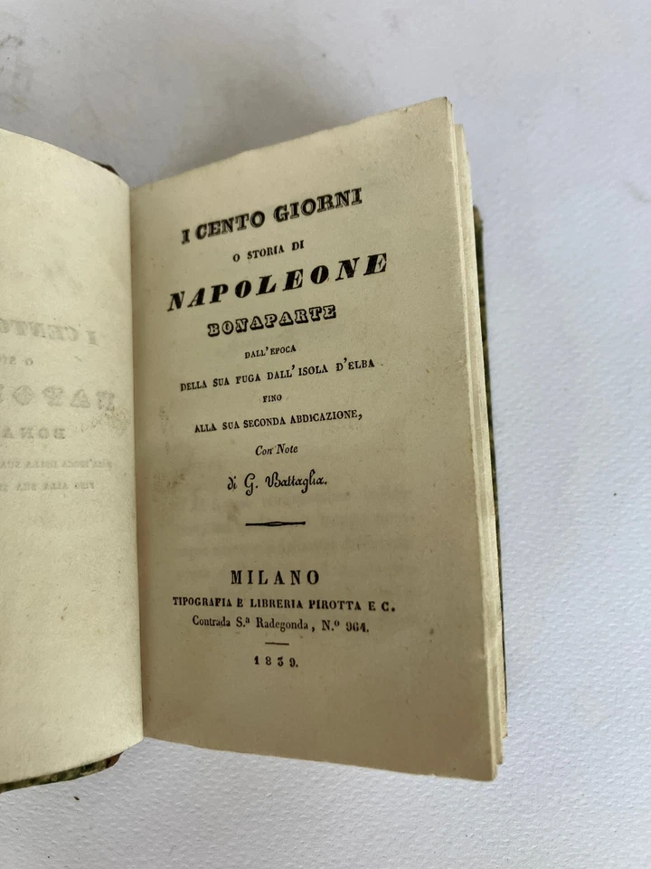 I CENTO GIORNI , o Storia di Napoleone Bonaparte-Milano : tip. Pirotta 1839 - Immagine 1 di 4