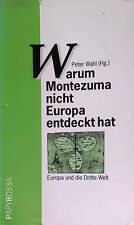 Warum Montezuma nicht Europa entdeckt hat : Europa und die Dritte Welt. Neue kle