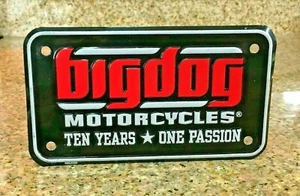 BIG DOG MOTORCYCLES 10 year LICENSE PLATE COLLECTOR SHOWROOM TAG New Unused  - Picture 1 of 5