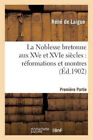 La Noblesse Bretonne Aux Xve Et Xvie Si cles Partie 1 (Histoire)
