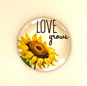 CBK/Ganz ONE (1) SUNFLOWER Glass Magnet w/Words "Love Grows" 1 1/2" Diameter - Picture 1 of 3