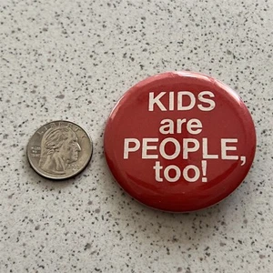 Kids are People Too ! Children's Rights Pinback Button #46574 - Picture 1 of 2