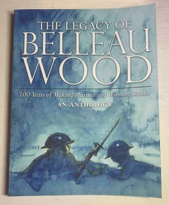 The Legacy of Belleau Wood: 100 Years of Making Marines and Winning Battles EUC - Picture 1 of 1