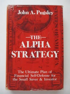 THE ALPHA STRATEGY Ultimate Plan of Financial Self-Defense JOHN PUGSLEY 1st EdHC - Image 1 of 4