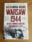 Warsaw 1944 Hitler, Himmler and The Crushing of a City : Alexandra Richie