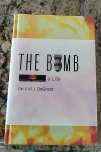 The Bomb: A Life by DeGroot, Gerard Hardback Book 2005 Harvard University Press - Picture 1 of 6