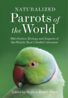 Stephen Pruett-Jones Naturalized Parrots of the World (Hardback)