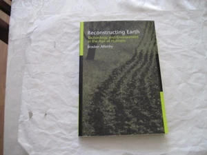 Reconstructing Earth: Technology and Environment in the Age of Humans  - Picture 1 of 1