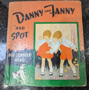 Danny and Fanny and Spot. The Fox-Terrier Hero by Strickland Gillilan 1939 HC - Picture 1 of 4