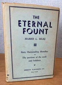 THE ETERNAL FOUNT Sixty Outstanding Homilies by Harris L. Selig 1941 HBDJ - Picture 1 of 12