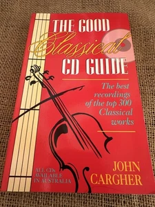 The Good Classical CD Guide John Cargher Top 300 Recording Works Paperback Book - Imagen 1 de 2