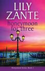 005 - Honeymoon Ser.: Honeymoon for Three : Book 2 by Lily Zante...