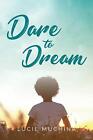 Dare To Dream Lucie Muchina New Book 9780992831516