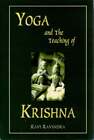 Ravi Ravindra / YOGA AND THE TEACHINGS OF KRISHNA 1st Edition 1998