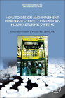Sarang Oka How to Design and Implement Powder-to-Tablet Continuous (Taschenbuch)