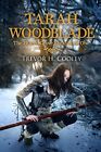 Tarah Woodblade: The Jharro Grove Saga By Trevor H Cooley - New Copy - 978149...