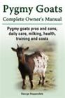 Pygmy Goats Pygmy Goats Pros And Cons Daily Care Milking Health Training