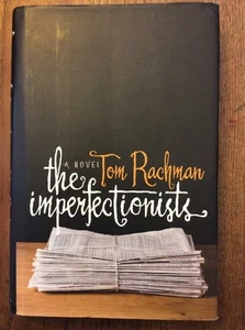 Tom RACHMAN• THE IMPERFECTIONISTS (201O HC) 1st Edition/1st Printing• Vf/Vf+ - Picture 1 of 9
