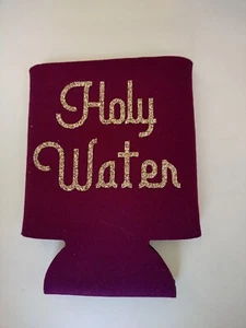 New 'Holy water' Koozie, Fits 12oz Can Insulator - Burgundy Color Neoprene - Picture 1 of 2