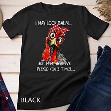 I May Look Calm But In My Head I've Pecked You 3 Times Unisex T-shirt