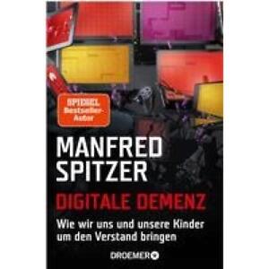 Spitzer, Manfred: Digitale Demenz