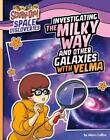Investigating The Milky Way And Other Galaxies With Velma By Ailynn Collins Pape