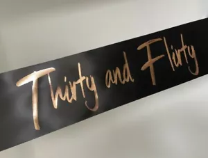 Thirty and Flirty 30th birthday Sash Rose Gold Birthday Party Gift UK SELLER - Picture 1 of 3