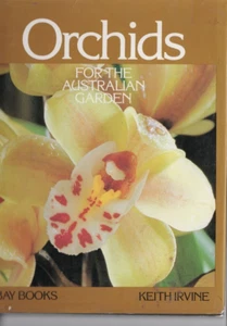 GARDEN ,ORCHIDS FOR TH AUSTRALIAN GARDEN by KEITH IRVINE , HC/DJ - Picture 1 of 1