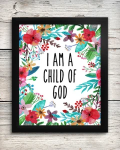 I am a Child of God 8 x 10 Art Print - Floral Home Wall Decor - Picture 1 of 1