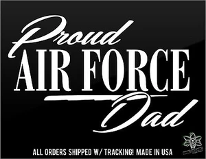 PROUD AIR FORCE DAD Vinyl Decal Sticker QUALITY I Love my Son Daughter VETERAN - Picture 1 of 3