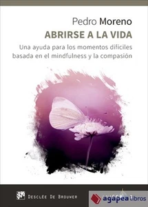 Abrirse a la vida. Una ayuda para los momentos difíciles basada en el mindfulnes - Imagen 1 de 1