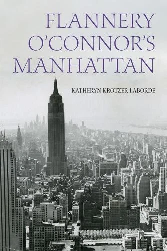 Katheryn Krotzer Laborde Flannery O'Connor's Manhattan (Hardback) - Image 1 of 1