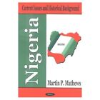 Nigeria: Current Issues and Historical Background - HardBack NEW Martin P. Mathe